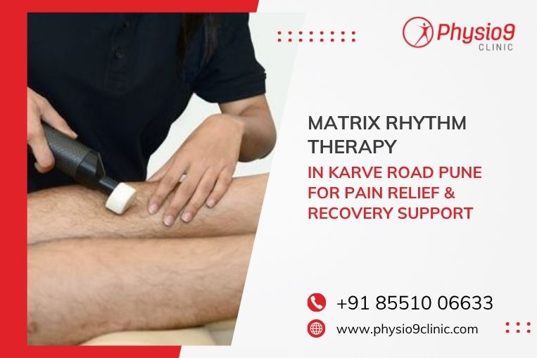Matrix Rhythm Therapy in Karve Road Pune for Pain Relief and Recovery Support